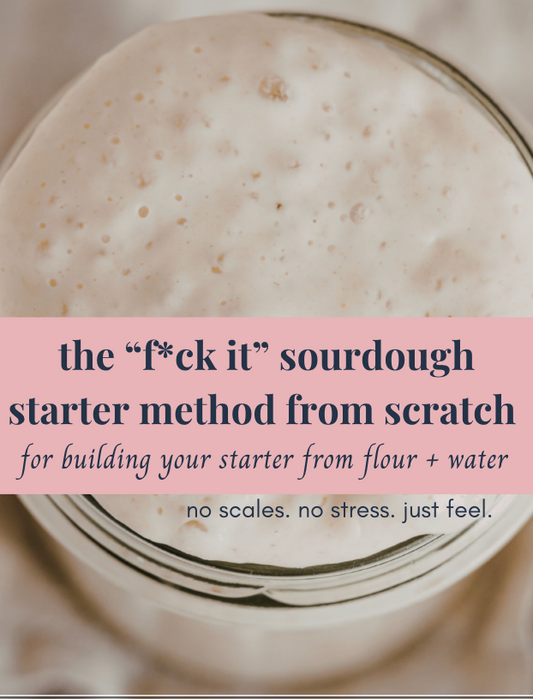 The F*ck It Sourdough Starter Method